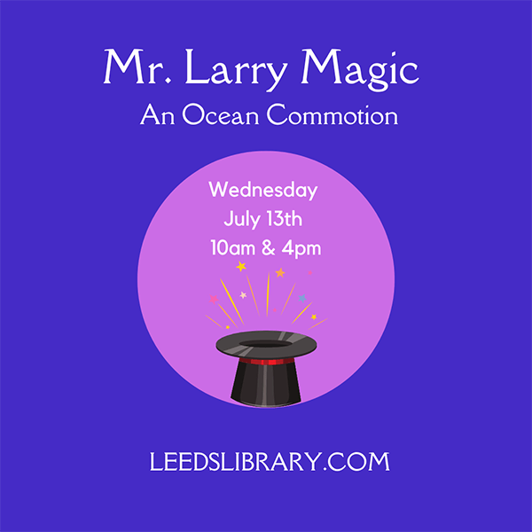 We are going to have a MAGICAL day at the Leeds Jane Culbreth Library! Come have FUN and be AMAZED by Mr. Larry Magic preform *An Ocean Commotion* Mr. Larry Magic will preform two FREE Magic Shows at the Leeds Jane Culbreth Library - Wednesday, July 13th - 10am & 4pm.