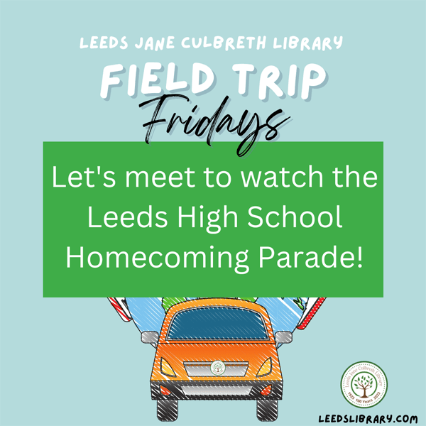 This Friday, September 30, is the Homecoming Parade which is scheduled to begin at 1:30 pm.  Our plans for this month's Field Trip Friday is to all meet outside at Leeds Jane Culbreth Library and watch t